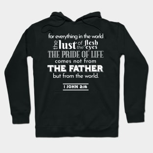 Worldly Temptations Verse - 1 John 2:16 Art Hoodie